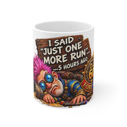 I Said Just One More Run… 5 Hours Ago – White Mug (11oz)