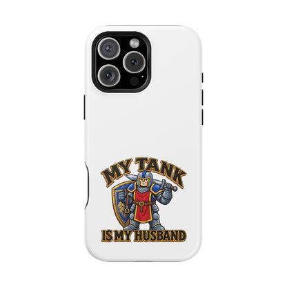 Phone Case — 'My Tank Is My Husband' Heavy-Duty Impact-Resistant Phone Case