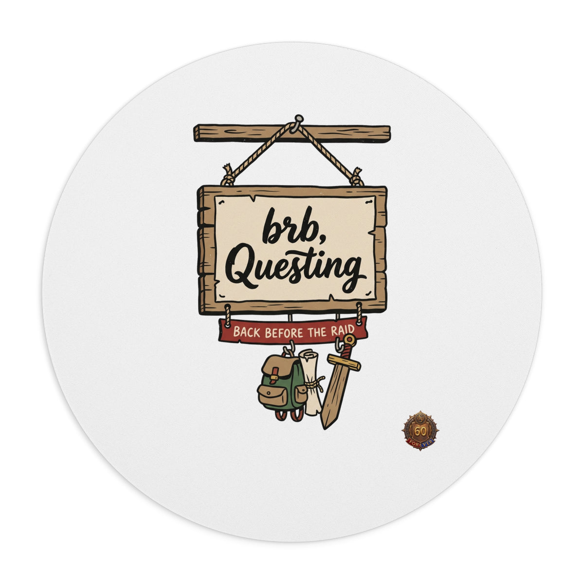 brb, Questing – Mouse Pad | Sixty Forever Co.