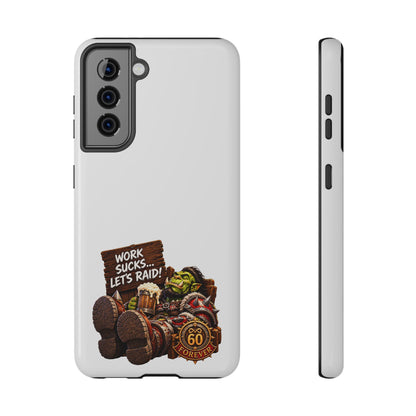 Work Sucks, Let's Raid – Phone Case