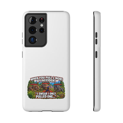 When You Pull 3 Mobs by Accident – Phone Case