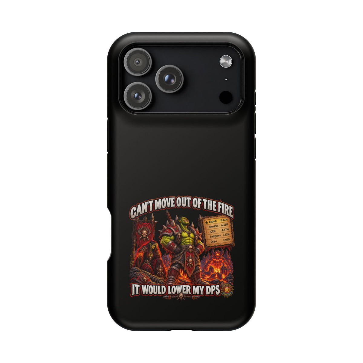 Phone Case — 'Can't Move Out of the Fire, It Would Lower My DPS' Heavy-Duty Impact-Resistant Phone Case