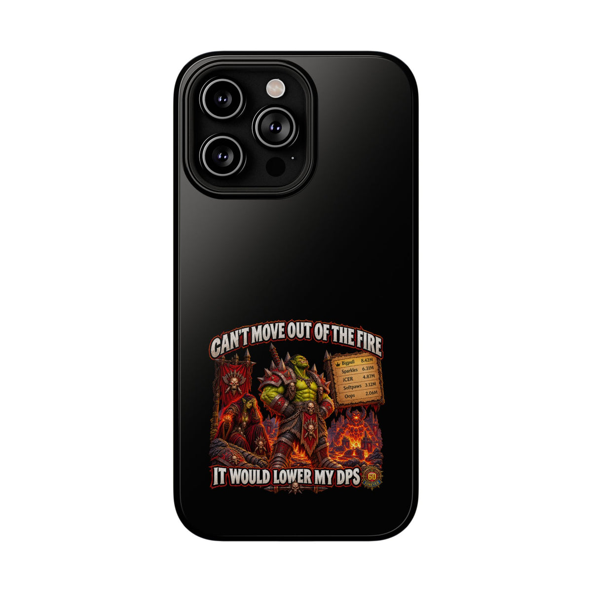 Phone Case — 'Can't Move Out of the Fire, It Would Lower My DPS' Heavy-Duty Impact-Resistant Phone Case