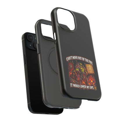 Phone Case — 'Can't Move Out of the Fire, It Would Lower My DPS' Heavy-Duty Impact-Resistant Phone Case