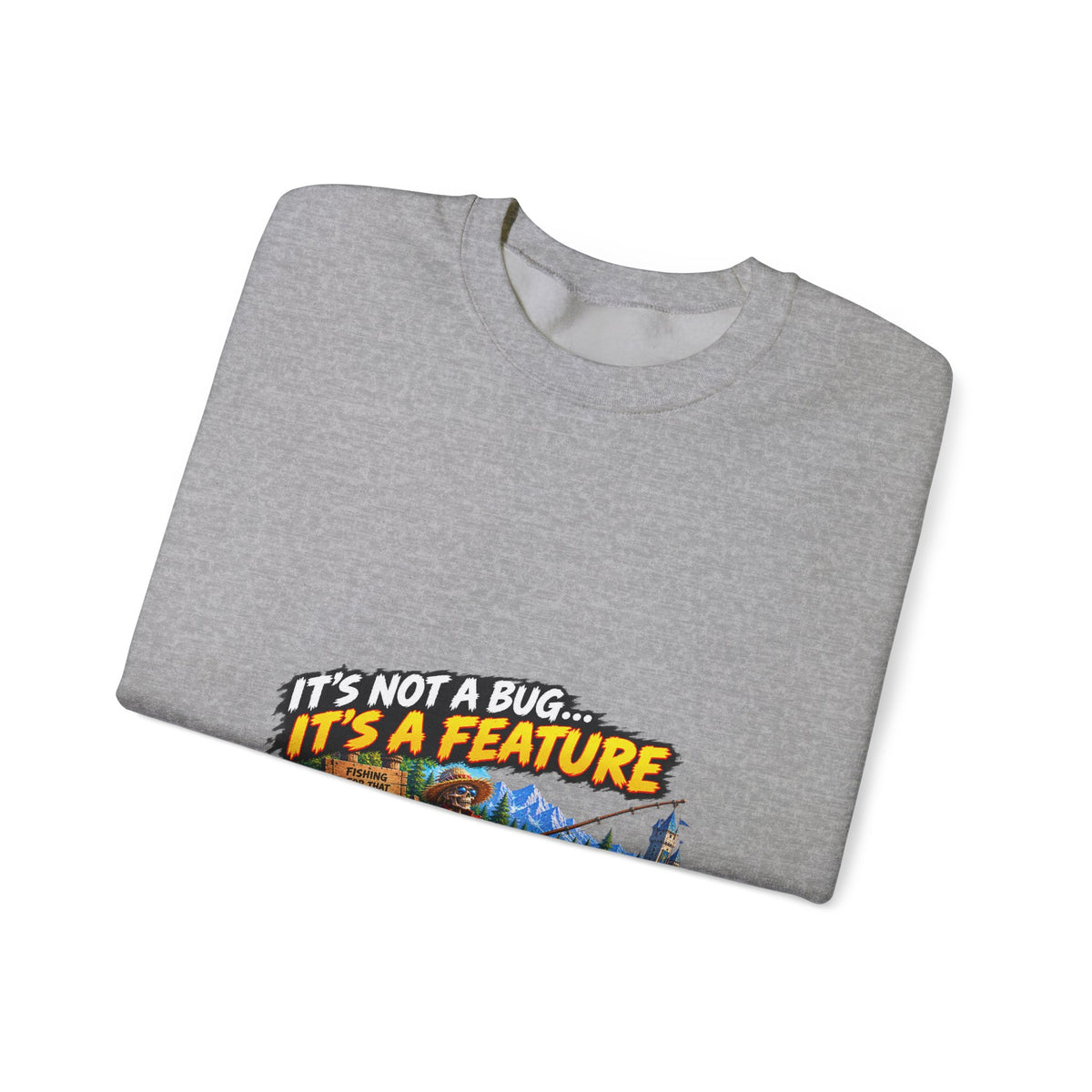It's Not a Bug, It's a Feature – Sweatshirt