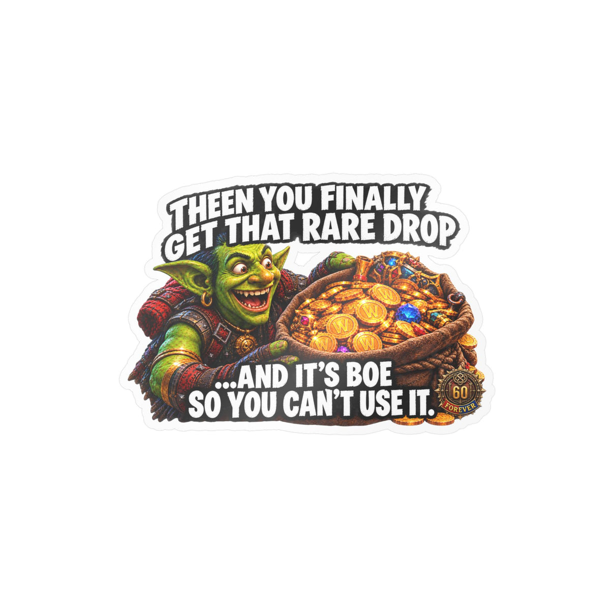 Then You Finally Get That Rare Drop – Poster Decal