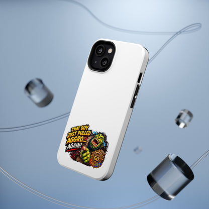 Phone Case — 'That Guy Just Pulled Aggro… Again' Heavy-Duty Impact-Resistant Phone Case