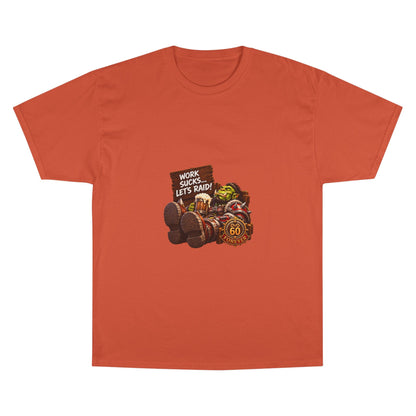 Work Sucks, Let's Raid – T-Shirt | Sixty Forever Co.