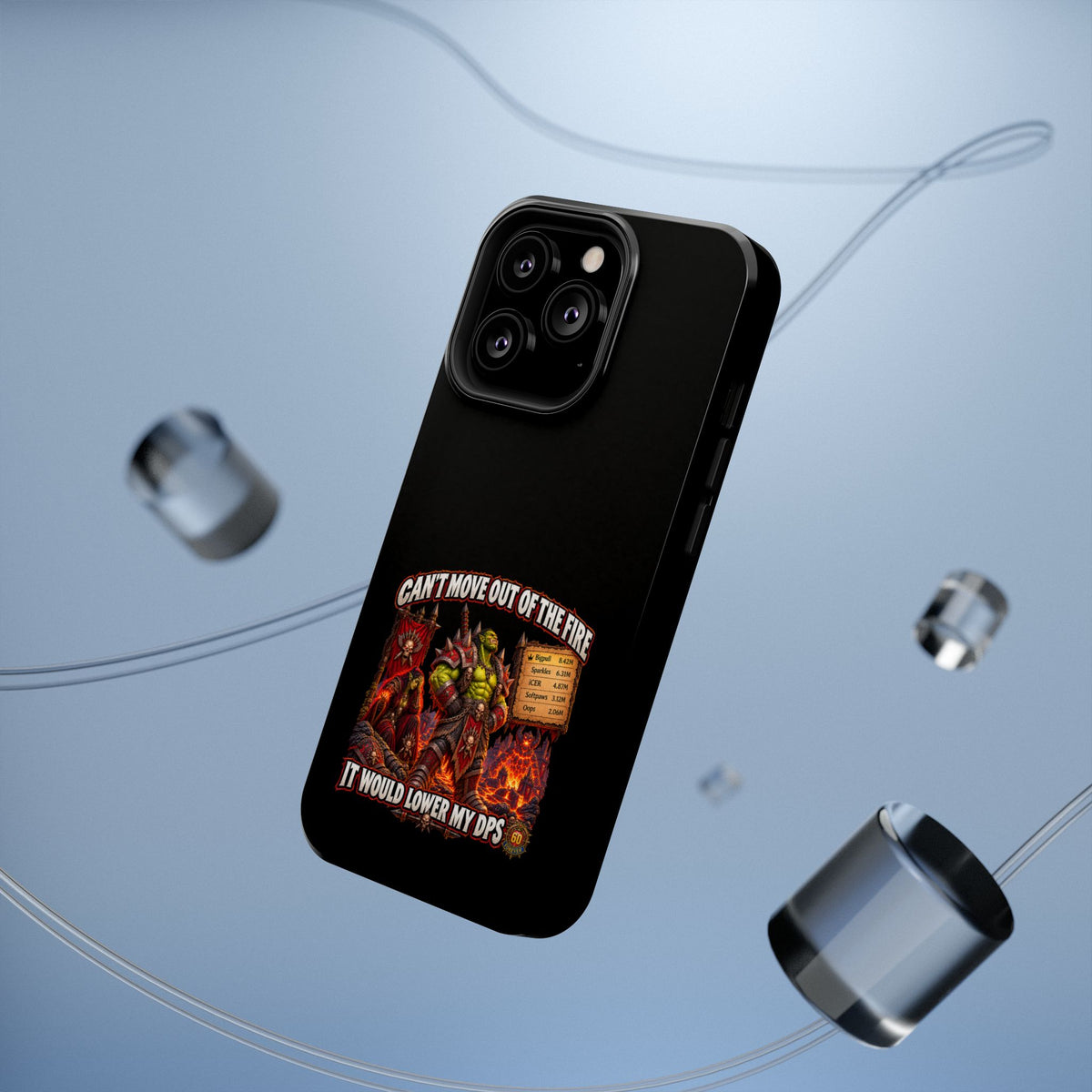 Phone Case — 'Can't Move Out of the Fire, It Would Lower My DPS' Heavy-Duty Impact-Resistant Phone Case
