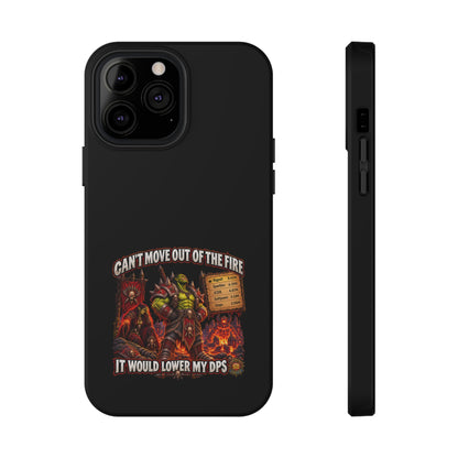 Phone Case — 'Can't Move Out of the Fire, It Would Lower My DPS' Heavy-Duty Impact-Resistant Phone Case
