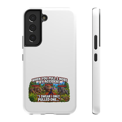 When You Pull 3 Mobs by Accident – Phone Case
