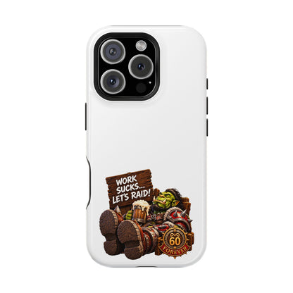 Work Sucks, Let's Raid – Phone Case