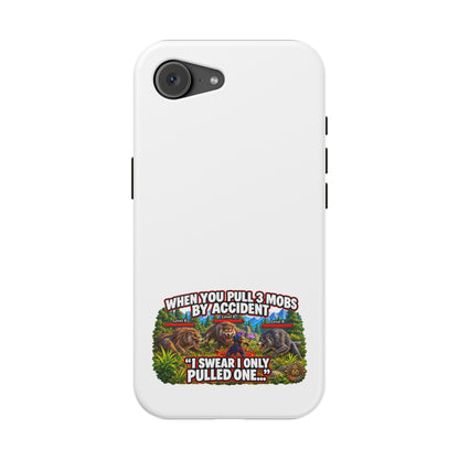 When You Pull 3 Mobs by Accident – Phone Case