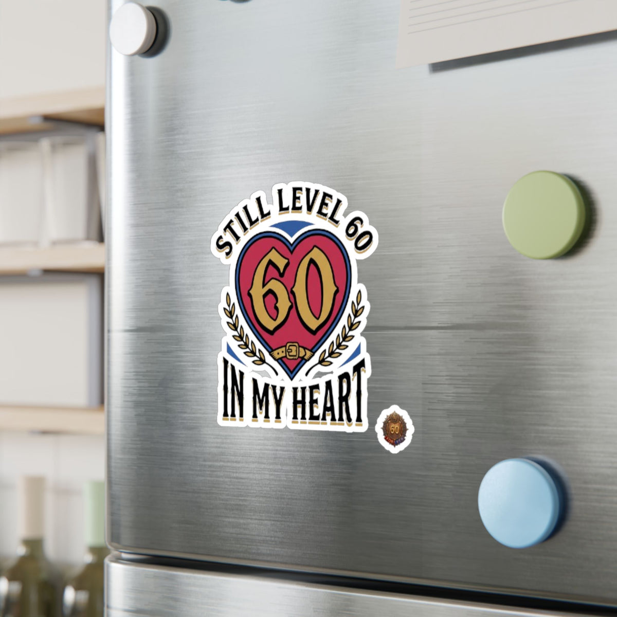 Still Level 60 In My Heart – Poster Decal