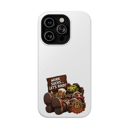 Work Sucks, Let's Raid – Phone Case