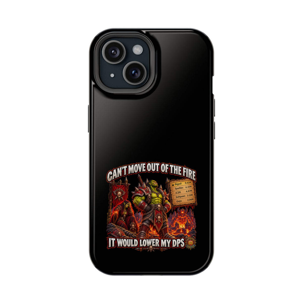 Phone Case — 'Can't Move Out of the Fire, It Would Lower My DPS' Heavy-Duty Impact-Resistant Phone Case