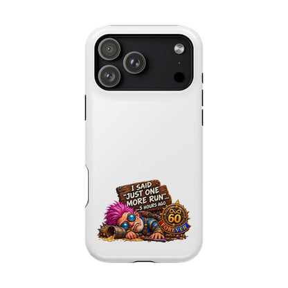 I Said Just One More Run… 5 Hours Ago – Phone Case