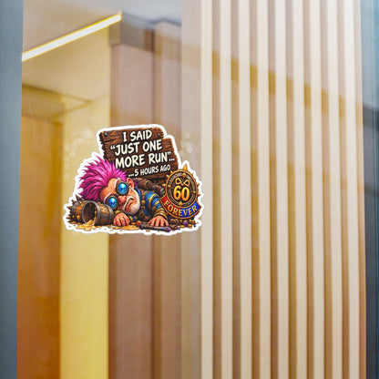 Just One More Run – Poster Decal