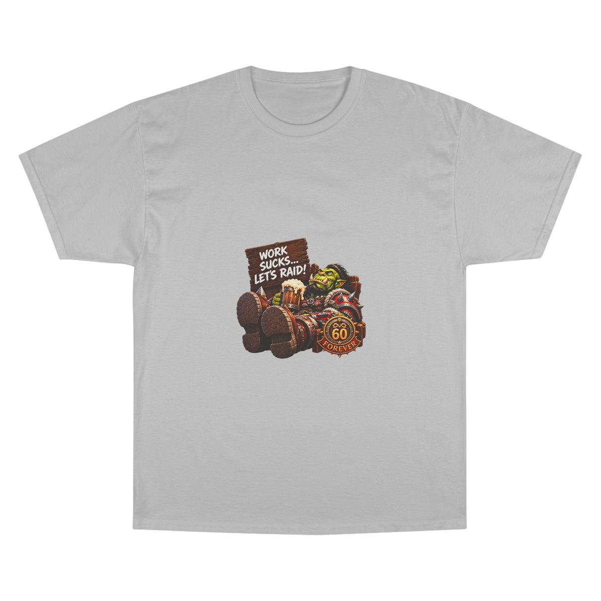 Work Sucks, Let's Raid – T-Shirt | Sixty Forever Co.