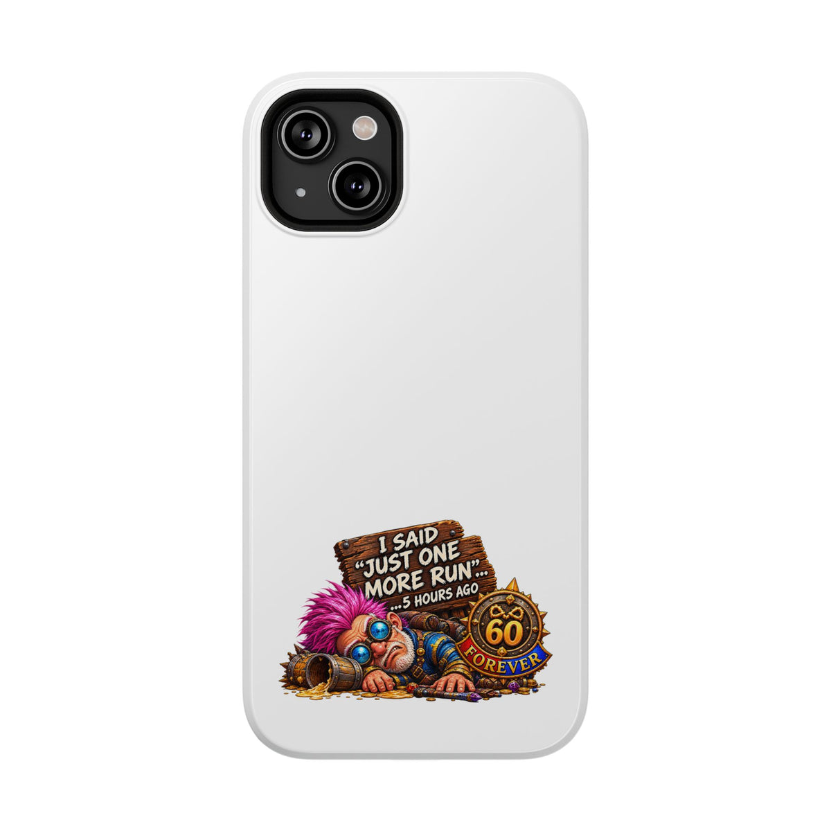 I Said Just One More Run… 5 Hours Ago – Phone Case