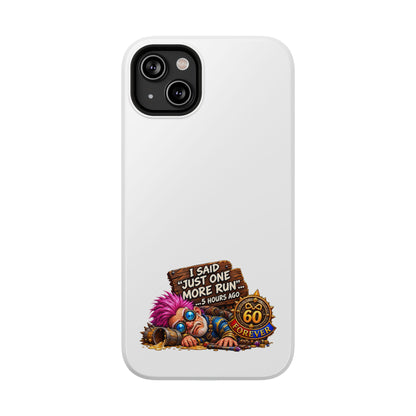 I Said Just One More Run… 5 Hours Ago – Phone Case