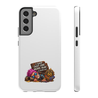 I Said Just One More Run… 5 Hours Ago – Phone Case
