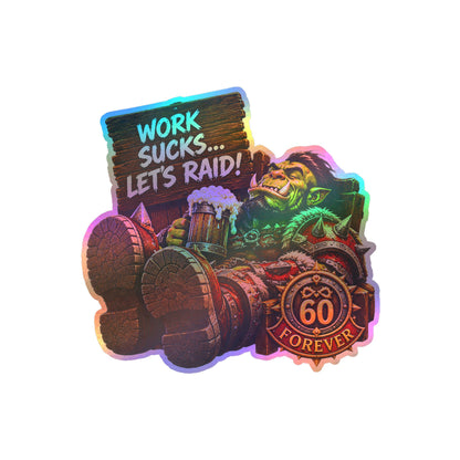 Work Sucks, Let's Raid – Sticker