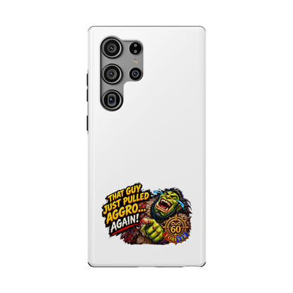 Phone Case — 'That Guy Just Pulled Aggro… Again' Heavy-Duty Impact-Resistant Phone Case