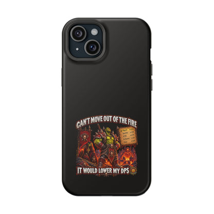 Phone Case — 'Can't Move Out of the Fire, It Would Lower My DPS' Heavy-Duty Impact-Resistant Phone Case