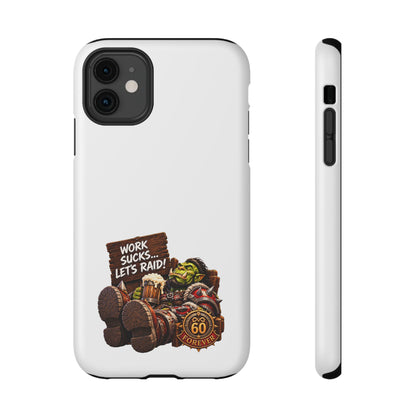 Work Sucks, Let's Raid – Phone Case