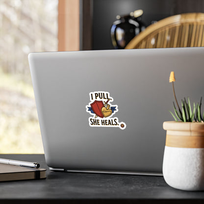 I Pull. She Heals. – Poster Decal
