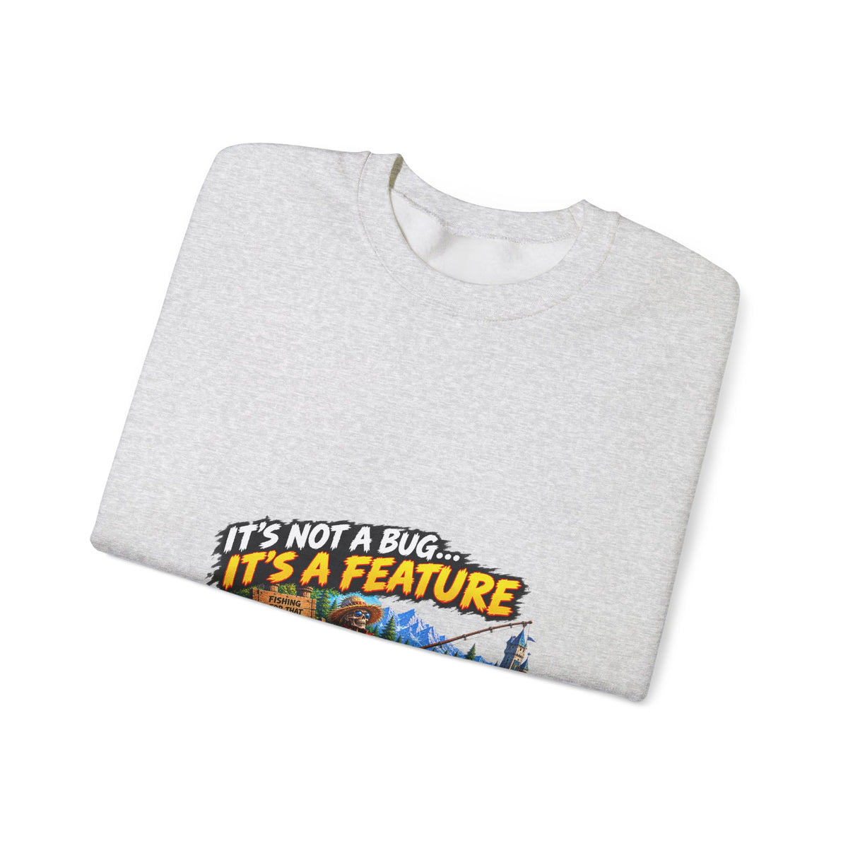 It's Not a Bug, It's a Feature – Sweatshirt