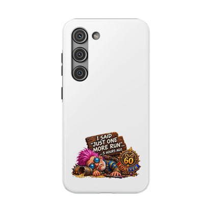 I Said Just One More Run… 5 Hours Ago – Phone Case