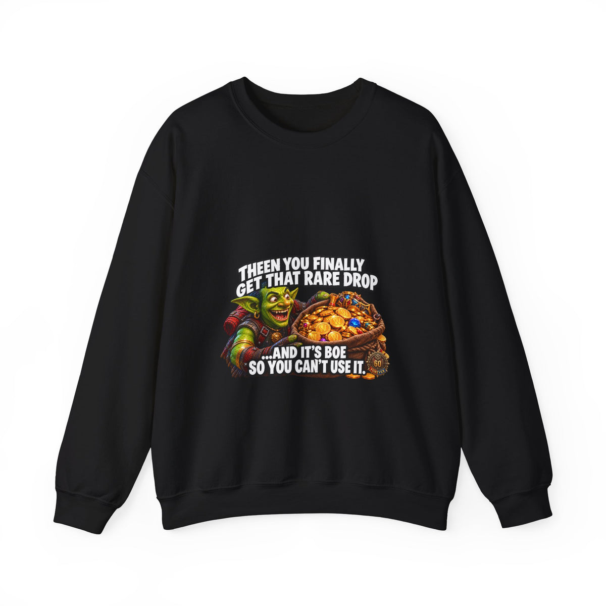 Then You Finally Get That Rare Drop – Sweatshirt