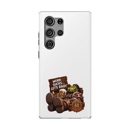 Work Sucks, Let's Raid – Phone Case
