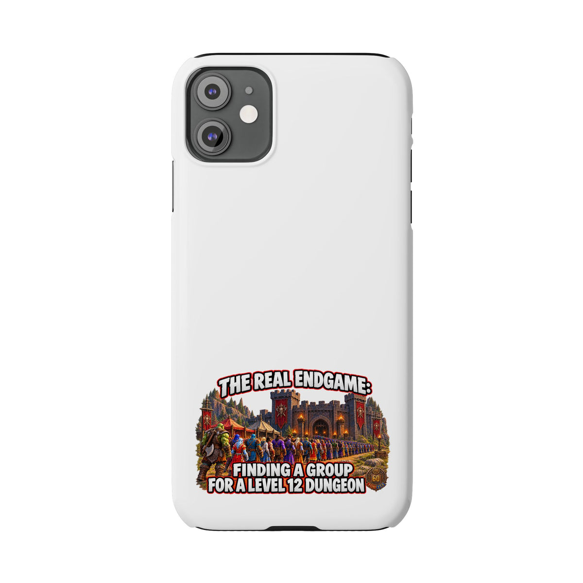 Phone Case — “The Real Endgame: Finding a Group for a Level 12 Dungeon” Gamer Design