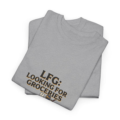 LFG: Looking For Groceries – T-Shirt