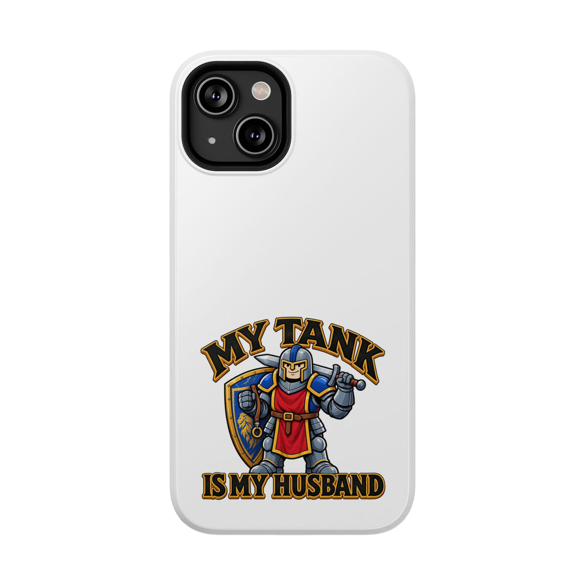 Phone Case — 'My Tank Is My Husband' Heavy-Duty Impact-Resistant Phone Case