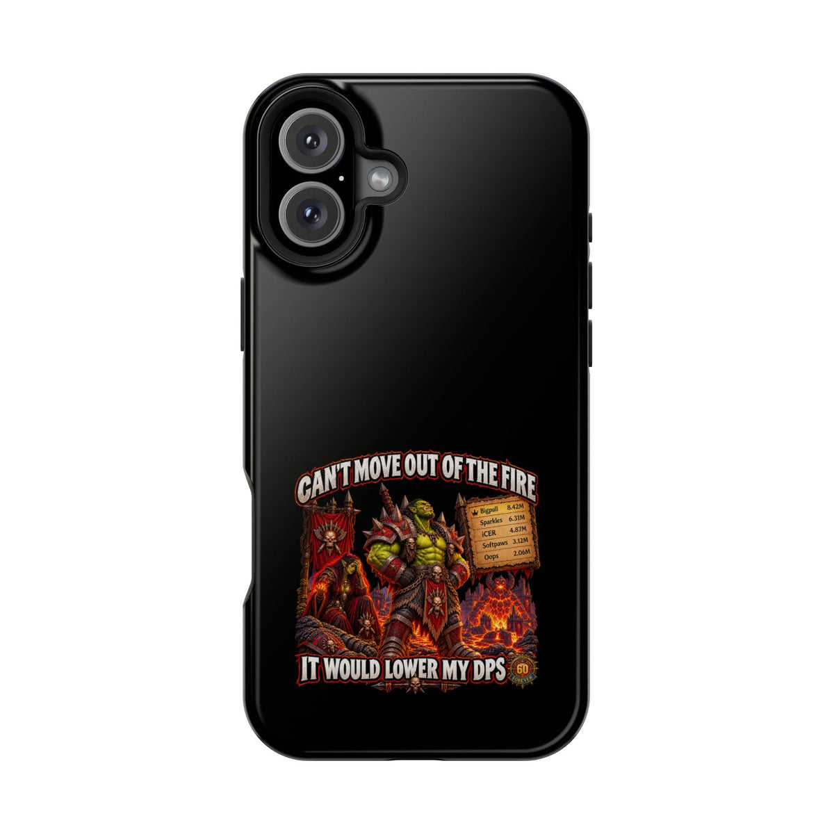 Phone Case — 'Can't Move Out of the Fire, It Would Lower My DPS' Heavy-Duty Impact-Resistant Phone Case