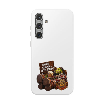 Work Sucks, Let's Raid – Phone Case