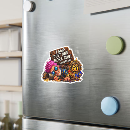 Just One More Run – Sticker