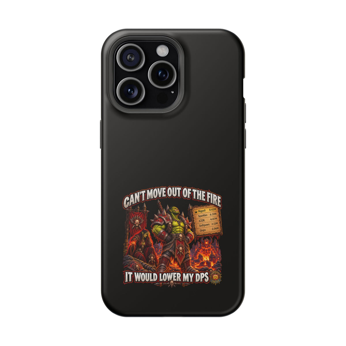 Phone Case — 'Can't Move Out of the Fire, It Would Lower My DPS' Heavy-Duty Impact-Resistant Phone Case