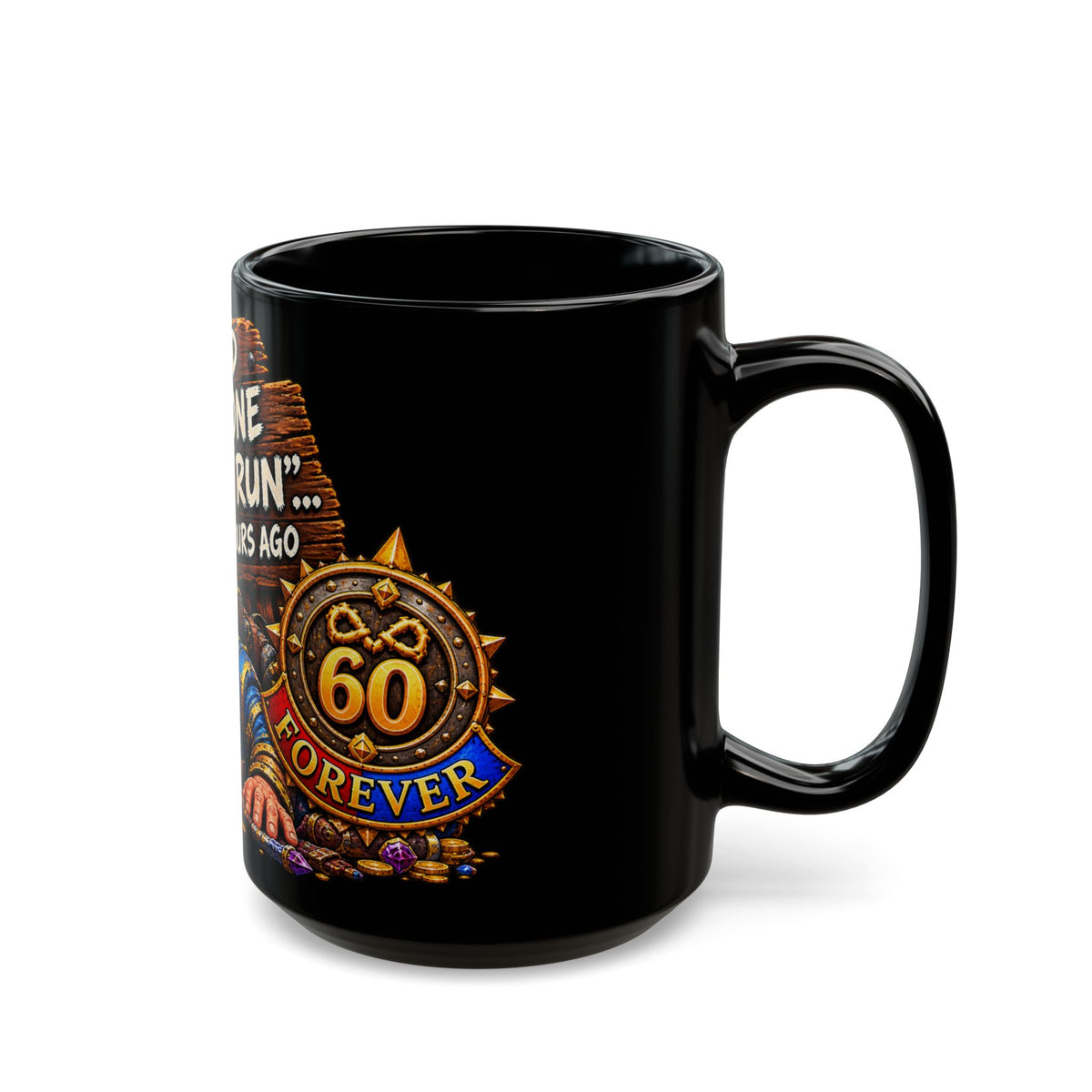 I Said Just One More Run… 5 Hours Ago – Black Mug (11oz & 15oz)