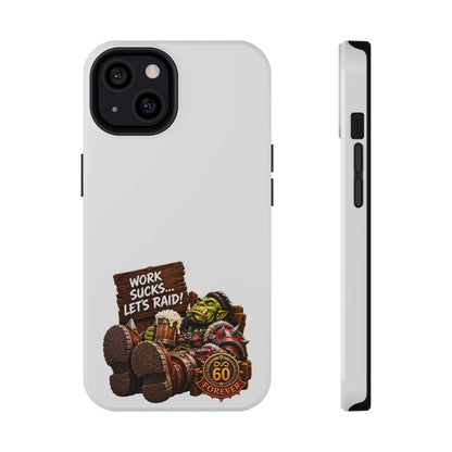 Work Sucks, Let's Raid – Phone Case