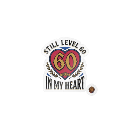 Still Level 60 In My Heart – Poster Decal