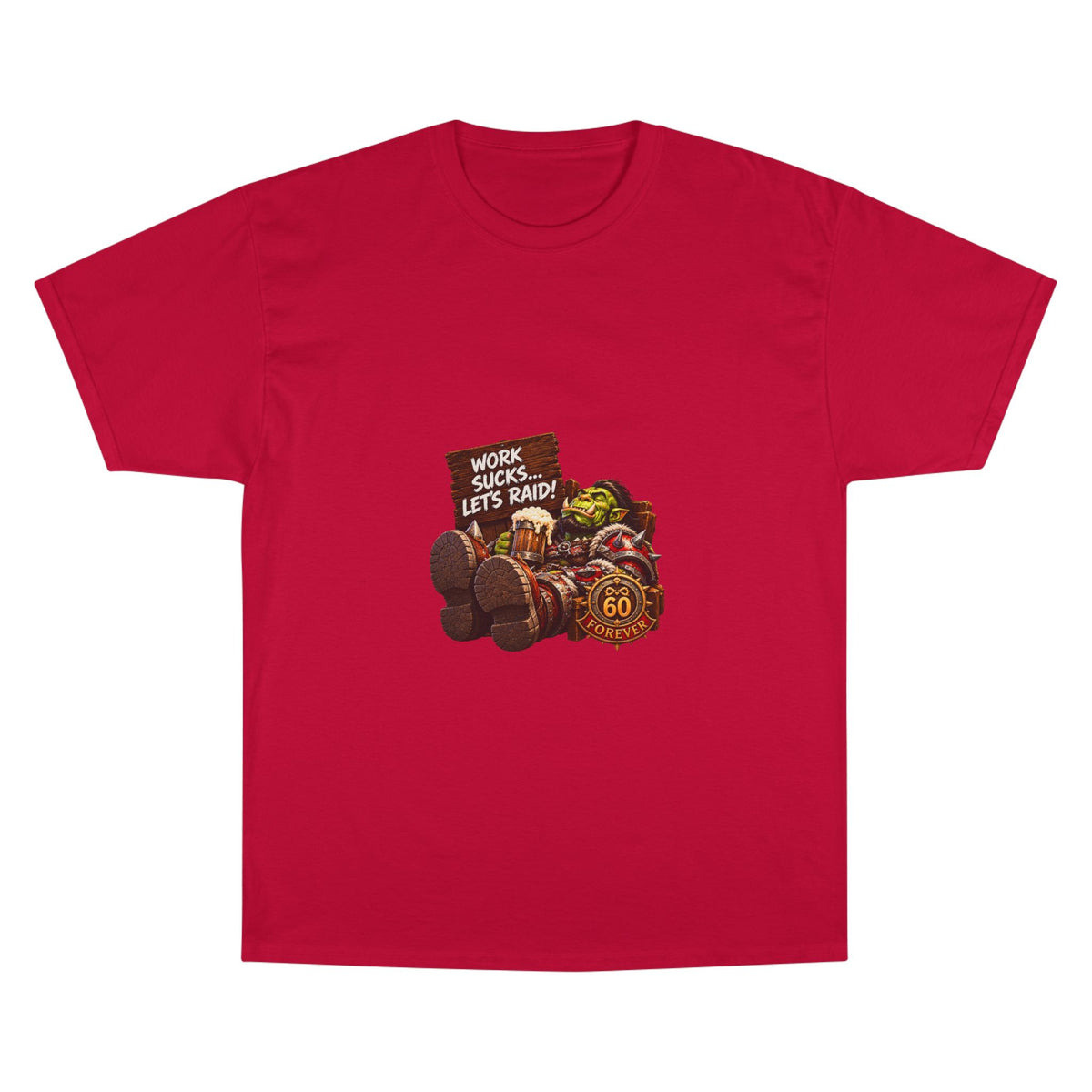 Work Sucks, Let's Raid – T-Shirt | Sixty Forever Co.
