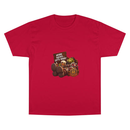 Work Sucks, Let's Raid – T-Shirt | Sixty Forever Co.