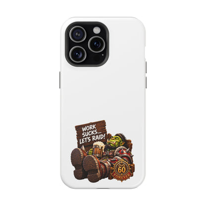 Work Sucks, Let's Raid – Phone Case