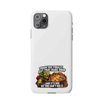Slim Phone Case — Funny Gamer Design “Then You Finally Get That Rare Drop… And It’s BOE So You Can’t Use It”
