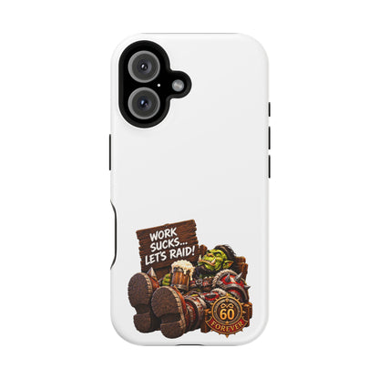 Work Sucks, Let's Raid – Phone Case